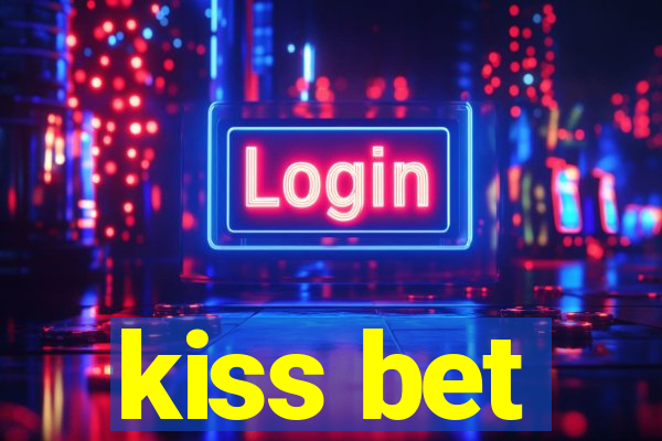 kiss bet