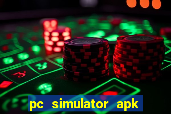 pc simulator apk dinheiro infinito