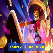 sportv 2 ao vivo futebol play hd