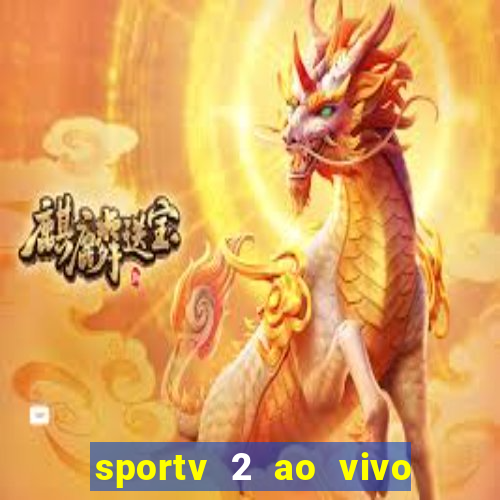 sportv 2 ao vivo futebol play hd