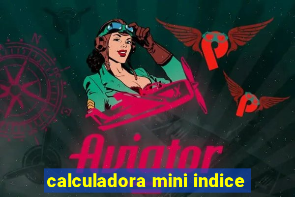 calculadora mini indice