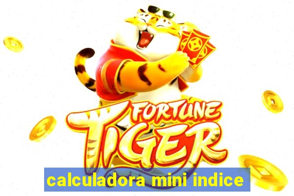 calculadora mini indice