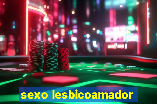 sexo lesbicoamador