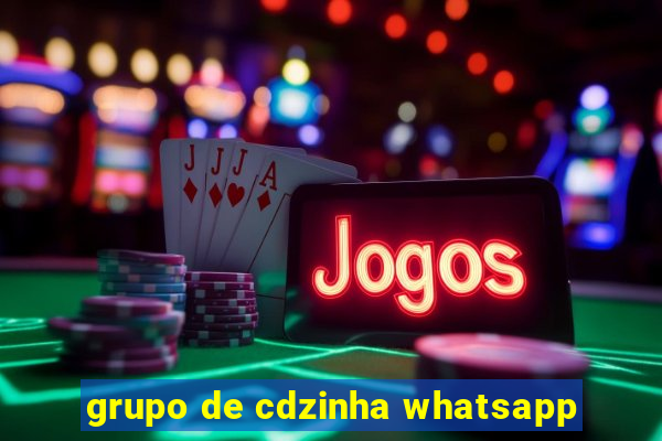 grupo de cdzinha whatsapp