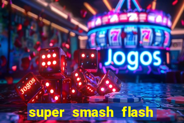 super smash flash 2 jogos 360