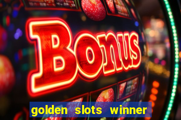 golden slots winner paga mesmo