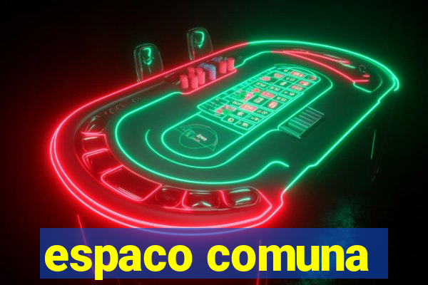 espaco comuna