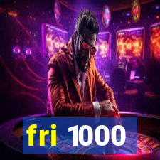 fri 1000