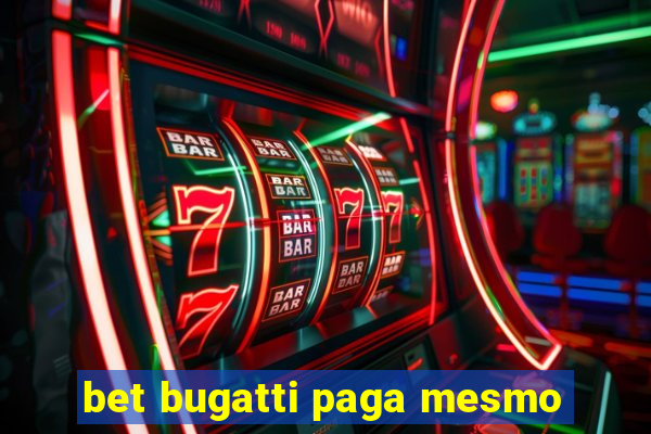 bet bugatti paga mesmo