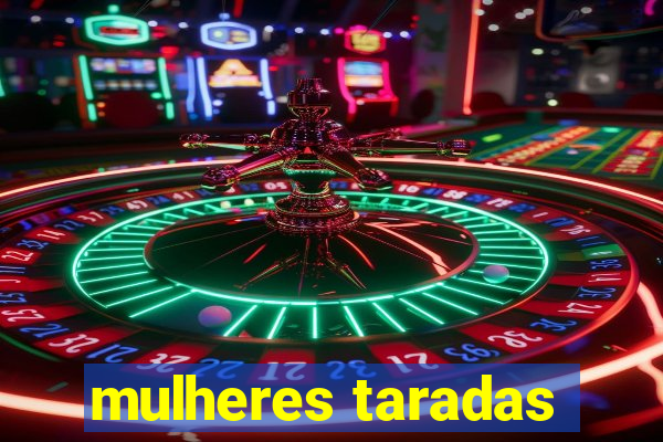 mulheres taradas