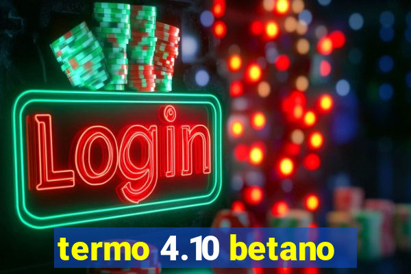 termo 4.10 betano