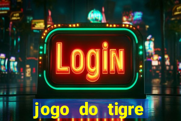 jogo do tigre deposito minimo 1 real