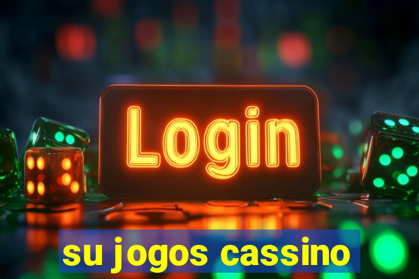 su jogos cassino