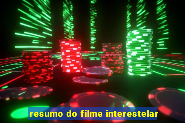 resumo do filme interestelar