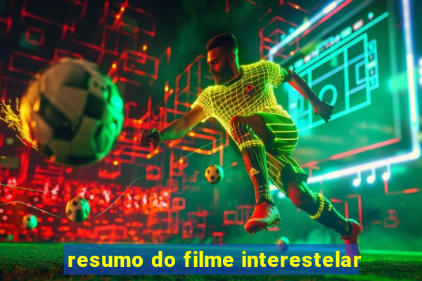 resumo do filme interestelar