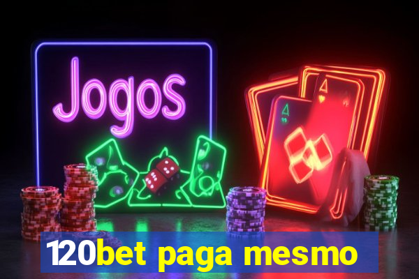 120bet paga mesmo