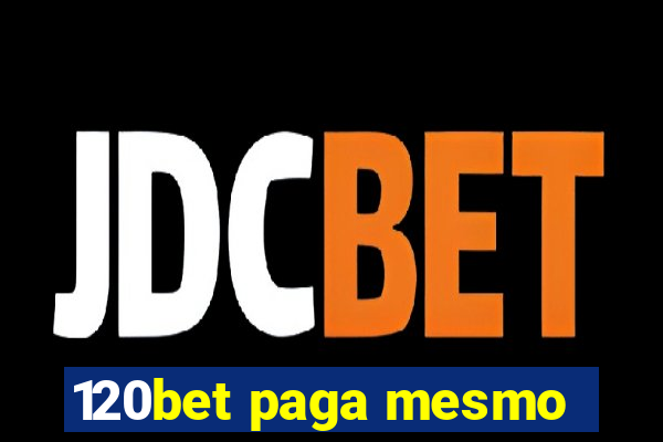 120bet paga mesmo