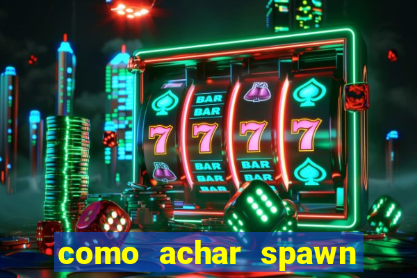 como achar spawn de blaze