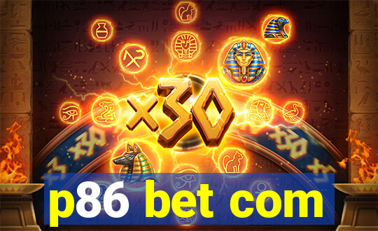 p86 bet com