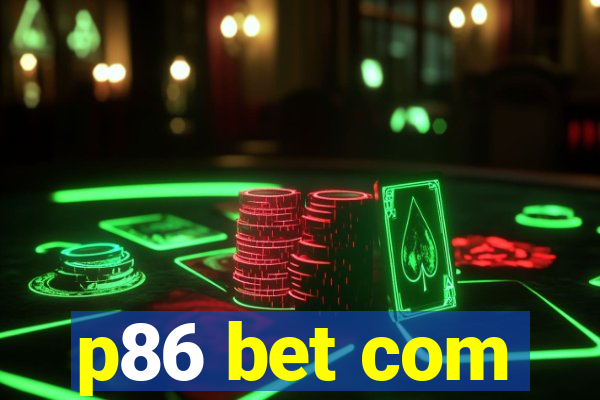 p86 bet com