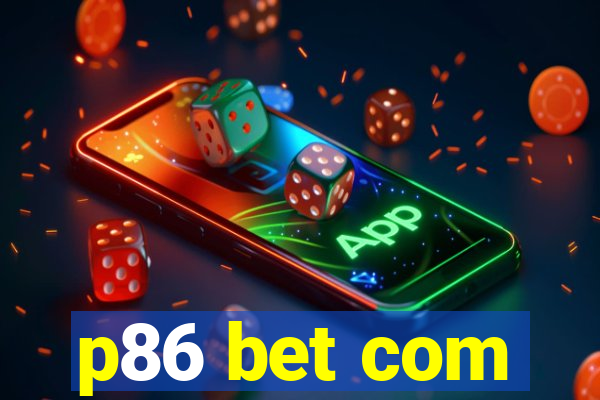 p86 bet com