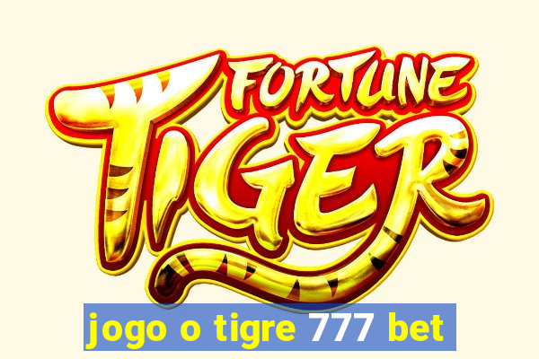 jogo o tigre 777 bet