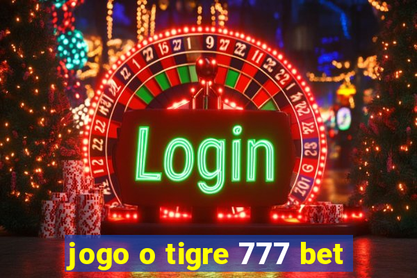 jogo o tigre 777 bet