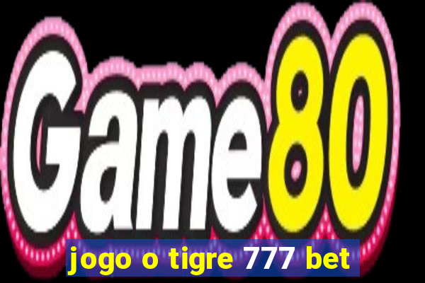 jogo o tigre 777 bet