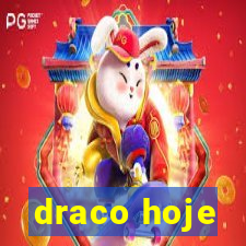 draco hoje