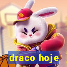 draco hoje