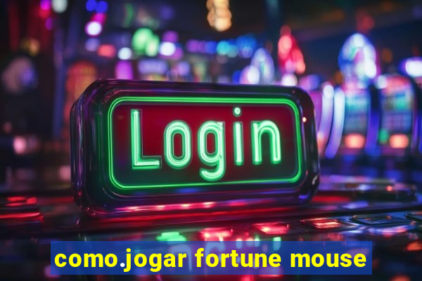 como.jogar fortune mouse