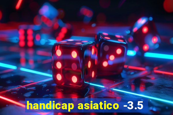 handicap asiatico -3.5