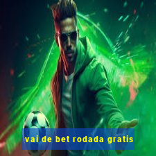 vai de bet rodada gratis