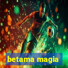 betama magia