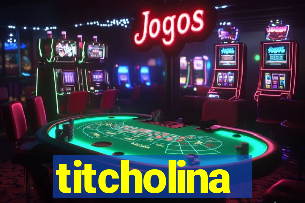 titcholina