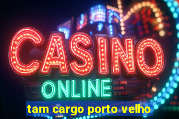 tam cargo porto velho