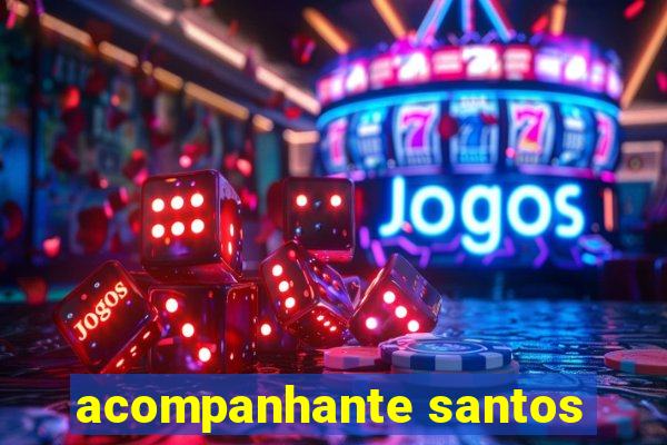 acompanhante santos