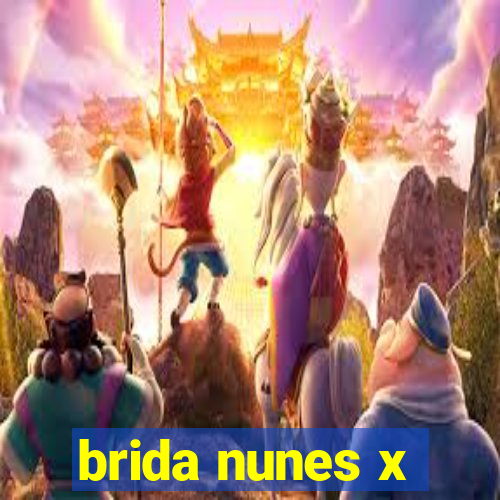 brida nunes x