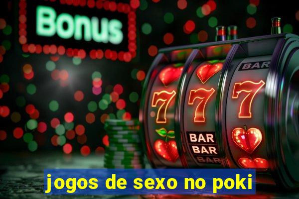 jogos de sexo no poki