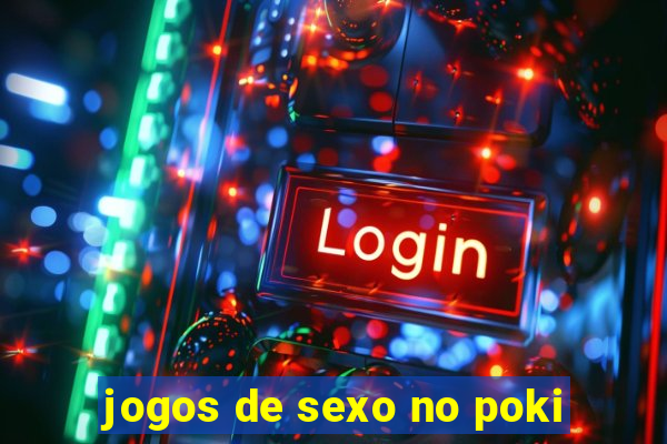 jogos de sexo no poki