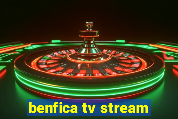 benfica tv stream