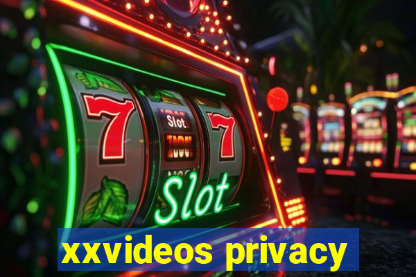 xxvideos privacy