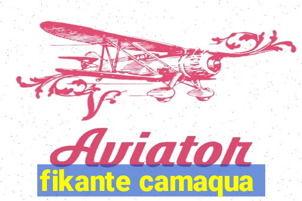 fikante camaqua