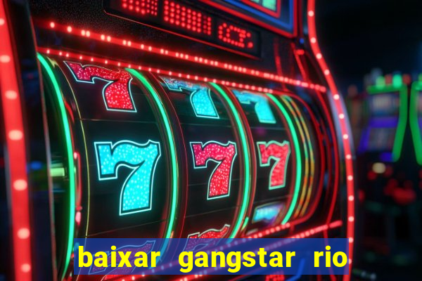 baixar gangstar rio cidade dos santos java