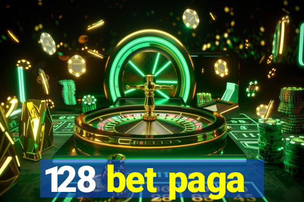 128 bet paga