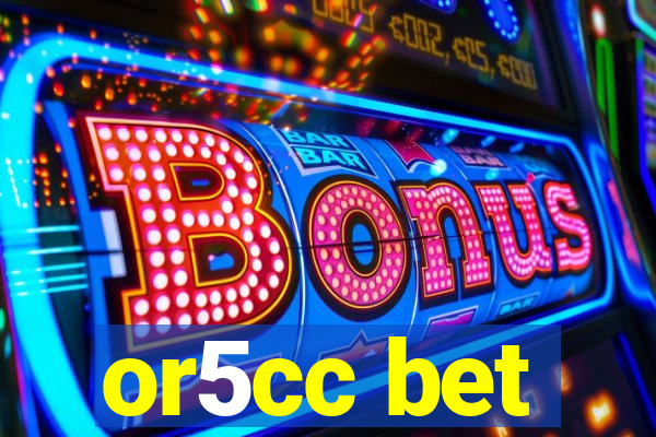 or5cc bet