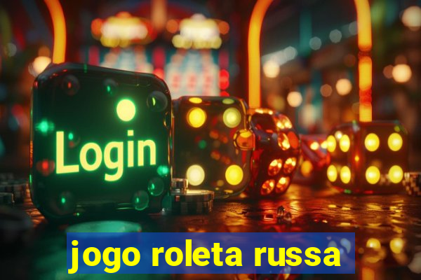 jogo roleta russa