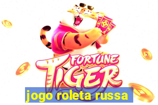 jogo roleta russa