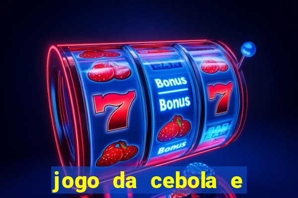 jogo da cebola e da berinjela