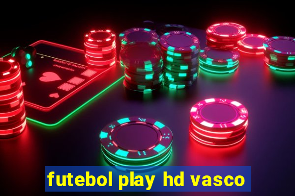 futebol play hd vasco